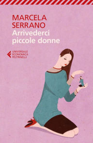 Title: Arrivederci piccole donne, Author: Marcela Serrano