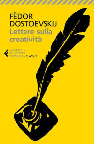 Title: Lettere sulla creatività, Author: Fëdor Dostoevskij
