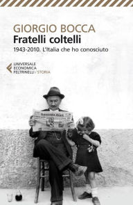 Title: Fratelli coltelli: 1943-2010. L'Italia che ho conosciuto, Author: Giorgio Bocca