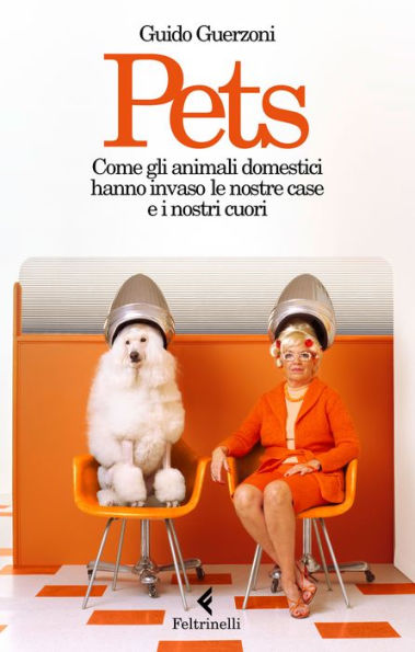 Pets: Come gli animali domestici hanno invaso le nostre case e i nostri cuori