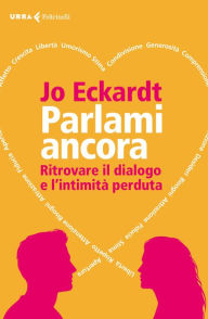 Title: Parlami ancora: Ritrovare il dialogo e l'intimità perduta, Author: Jo Eckardt