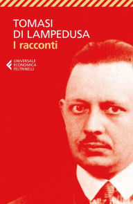 Title: I racconti: Nuova edizione rivista e accresciuta, Author: Giuseppe Tomasi di Lampedusa