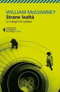 Title: Strane lealtà: Le indagini di Laidlaw, Author: William McIlvanney