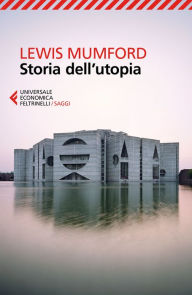 Title: Storia dell'utopia, Author: Lewis Mumford