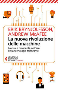 Title: La nuova rivoluzione delle macchine: Lavoro e prosperità nell'era della tecnologia trionfante, Author: Erik Brynjolfsson