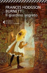 Title: Il giardino segreto, Author: Frances Hodgson Burnett