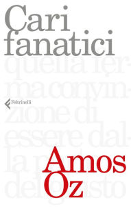 Title: Cari fanatici, Author: Amos Oz