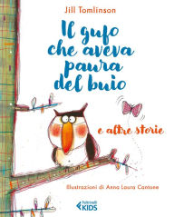 Title: Il gufo che aveva paura del buio e altre storie, Author: Jill Tomlinson