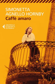 Title: Caffè amaro, Author: Simonetta Agnello Hornby