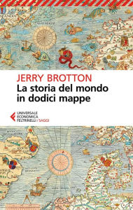 Title: La storia del mondo in dodici mappe, Author: Jerry Brotton