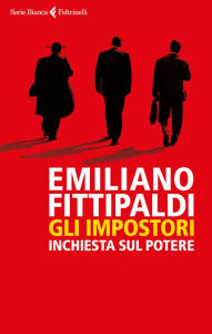 Title: Gli impostori: Inchiesta sul potere, Author: Emiliano Fittipaldi