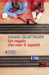 Title: Un regalo che non ti aspetti, Author: Daniel Glattauer