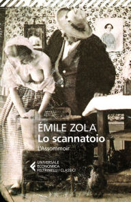 Title: Lo scannatoio: L'Assommoir, Author: Émile Zola