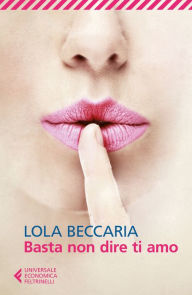 Title: Basta non dire ti amo, Author: Lola Beccaria