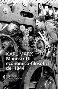 Title: Manoscritti economico-filosofici del 1844: e altre pagine su lavoro e alienazione, Author: Karl Marx
