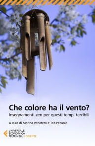 Title: Che colore ha il vento?: Insegnamenti zen per questi tempi terribili, Author: AA. VV.