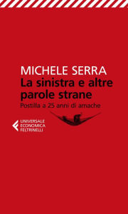 Title: La sinistra e altre parole strane, Author: Michele Serra