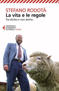 Title: La vita e le regole: Tra diritto e non diritto, Author: Stefano Rodotà