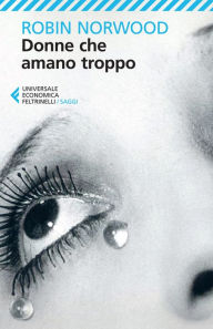 Title: Donne che amano troppo, Author: Robin Norwood