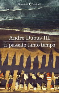 Title: È passato tanto tempo, Author: Andre Dubus III