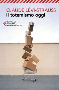 Title: Il totemismo oggi, Author: Claude Lévi-Strauss