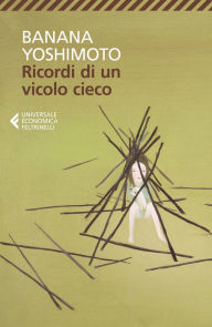 Title: Ricordi di un vicolo cieco, Author: Banana Yoshimoto