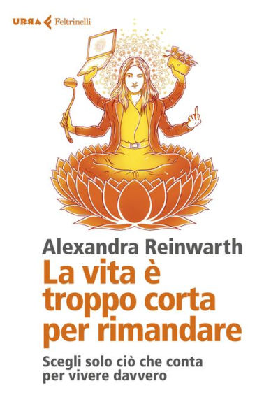 La vita è troppo corta per rimandare: Liberati dalle perdite di tempo e cambia la tua vita per sempre