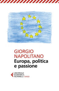 Title: Europa, politica e passione, Author: Giorgio Napolitano