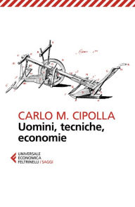 Title: Uomini, tecniche, economie, Author: Carlo M. Cipolla