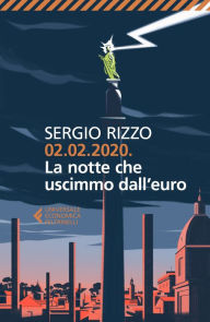 Title: 02.02.2020. La notte che uscimmo dall'euro, Author: Sergio Rizzo