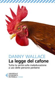 Title: La legge del cafone: Tutta la verità sulla maleducazione a uso delle persone perbene, Author: Danny Wallace