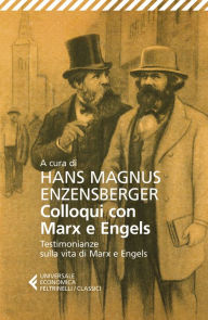 Title: Colloqui con Marx ed Engels: Testimonianze sulla vita di Marx e Engels, Author: Karl Marx