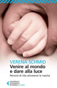 Title: Venire al mondo e dare alla luce, Author: Verena Schmid