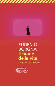 Title: Il fiume della vita: Una storia interiore, Author: Eugenio Borgna