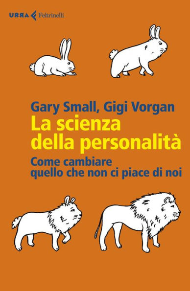 La scienza della personalità: Come cambiare quello che non ci piace di noi