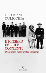 Title: E finsero felici e contenti: Dizionario delle nostre ipocrisie, Author: Giuseppe Culicchia