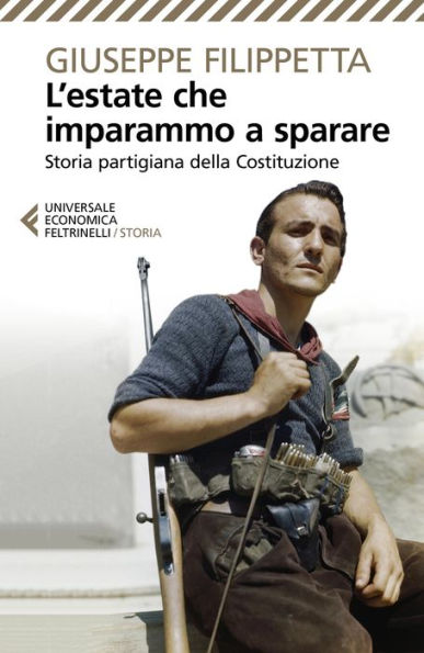 L'estate che imparammo a sparare: Storia partigiana della Costituzione