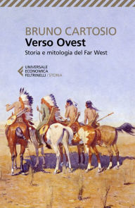 Title: Verso Ovest: Storia e mitologia del Far West, Author: Bruno Cartosio