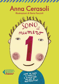 Title: Sono il numero 1. Come mi sono divertito a diventare bravo in matematica, Author: Anna Cerasoli