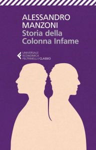 Title: Storia della Colonna Infame, Author: Alessandro Manzoni