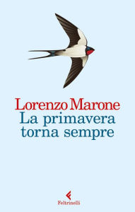 Title: La primavera torna sempre, Author: Lorenzo Marone