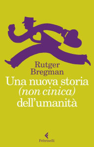 Title: Una nuova storia (non cinica) dell'umanità, Author: Rutger Bregman