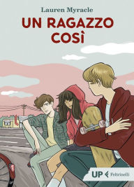 Title: Un ragazzo così, Author: Lauren Myracle