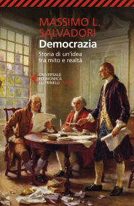 Title: Democrazia: Storia di un'idea tra mito e realtà, Author: Massimo L. Salvadori