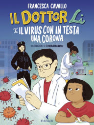 Title: Il Dottor Li e il virus con in testa una corona, Author: Francesca Cavallo