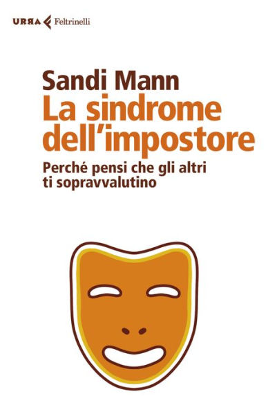 La sindrome dell'impostore: Perché pensi che gli altri ti sopravvalutino