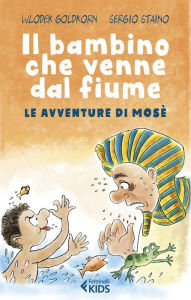 Title: Il bambino che venne dal fiume: Le avventure di Mosè, Author: Wlodek Goldkorn