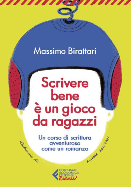 Scrivere bene è un gioco da ragazzi - Edizione ragazzi: Un corso di scrittura avventuroso come un romanzo