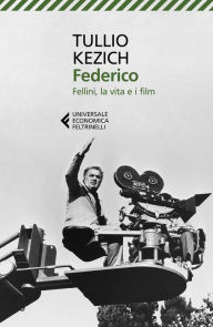 Title: Federico: Fellini, la vita e i film, Author: Tullio Kezich