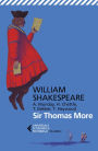 Sir Thomas More: Con Anthony Munday, Henry Chettle, Thomas Heywood, Thomas Dekker. Testo originale a fronte